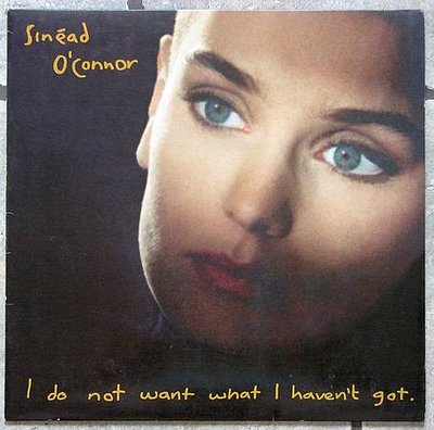 Sinéad O'Connor - I Do Not Want What I Haven't Got 0.jpg