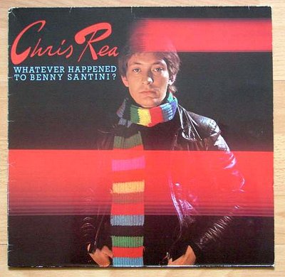 Chris Rea - Whatever Happened To Benny Santini.jpg