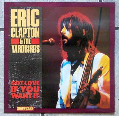 Eric Clapton and The Yardbirds - Got Love If You Want It 0.jpg