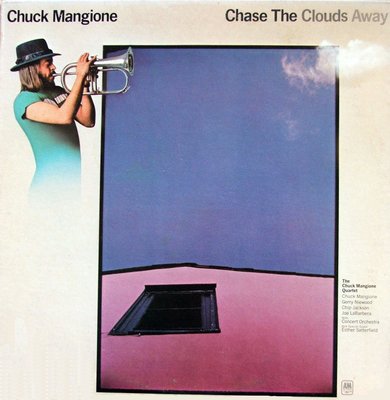 Chuck Mangione - Chase The Clouds Away.JPG