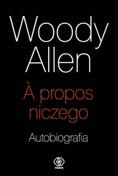 woody-allen-a-propos-niczego-autobiografia-w-iext65264197.jpg