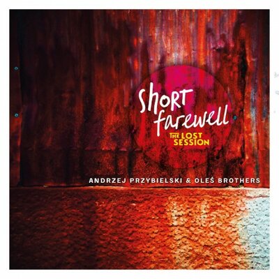 andrzej-przybielski-oleś-brothers-short-farewell-the-lost-session-1lp-limit-.jpg